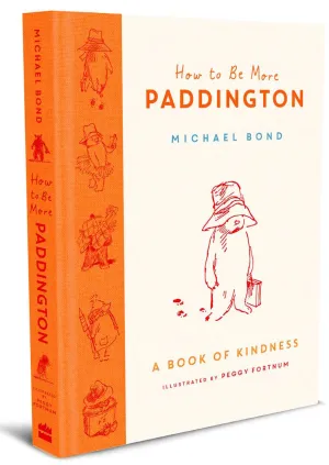 How To Be More Paddington by Michael Bond & Peggy Fortnum